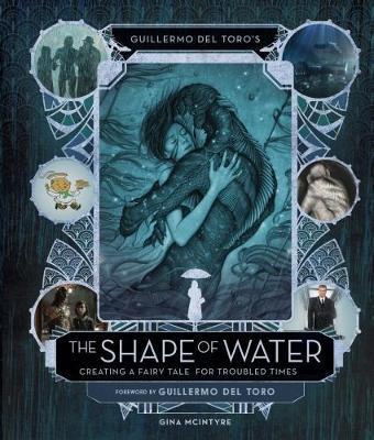Guillermo del Toro's The Shape of Water: Creating a Fairy Tale for Troubled Times                                                                     <br><span class="capt-avtor"> By:Toro, Guillermo del                               </span><br><span class="capt-pari"> Eur:39,01 Мкд:2399</span>